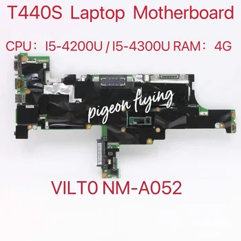 VILT0 NM-A052 за дънната платка на лаптопа Thinkpad T440S Процесор: I5-4200U I5-4300U 4G RAM FRU: 04X3905 04X3903 04X3906 04X3904 Тест Ок